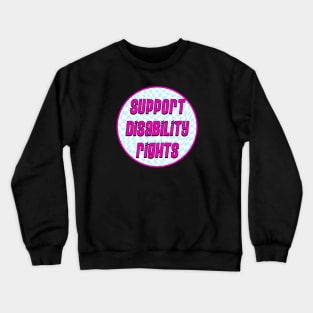 Support Disability Rights Crewneck Sweatshirt